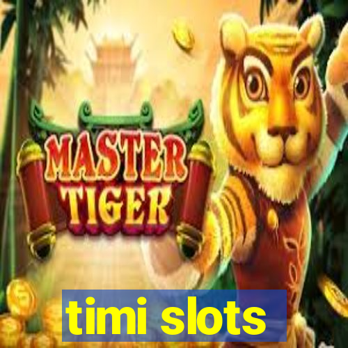 timi slots